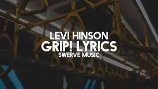 Levi Hinson - GRIP! (Lyrics / Lyric Video)