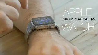 Apple Watch, análisis tras un mes de uso