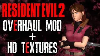 Resident Evil 2 Overhaul Mod+HD Textures - Day 1/День 1 (Claire Redfield - Normal  )