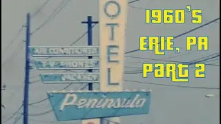 1960s Erie, PA - Part 2 - Peninsula Motel & More
