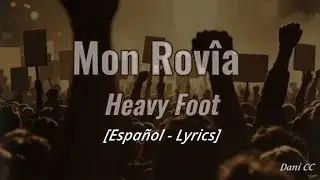 Mon Rov&icirc;a - Heavy Foot | Espa&ntilde;ol - Lyrics