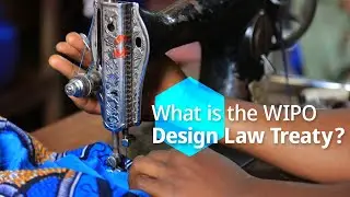 Explained: What is WIPO&rsquo;s Design Law Treaty?