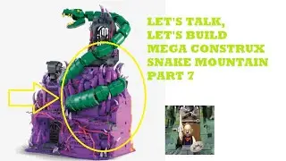 LET'S TALK LET'S BUILD MEGA CONSTRUX SNAKE MOUNTAIN PART 7