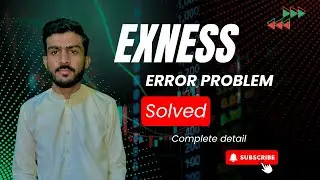 Exness Error Problem Solved | Exness Error solution complete process