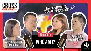 Who Am I? (identity, self-worth, beauty, achievements) | Cross Chat Podcast EP 1