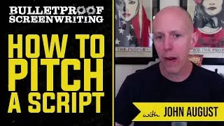 How to Pitch Your Screenplay with John August // Bulletproof Screenwriting&reg; Show