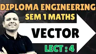 DIPLOMA SEM 1 MATHEMATICS LECTURE 4 VECTOR | GTU MATHS VECTOR | APPLICATIONS OF VECTOR | GTU DIPLOMA