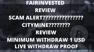FAIRINVESTED AND & CITYMINE LIVE WITHDRAW | SCAM/LEGIT | PAYMENT PROOF |WATCH BEFORE YOU INVEST