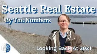 Seattle Area Real Estate By The Numbers - Looking Back At 2021