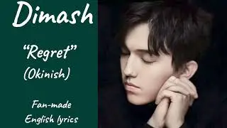 Fan-made English lyrics for &rdquo;Okinish&rdquo; (Regret) sung by Dimash Qudaibergen