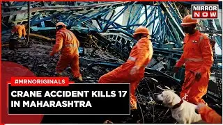 Maharashtra Crane Accident | Massive Tragedy In Thane; 17 Dead | Who Is To Be Blamed | English News