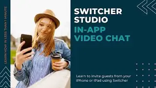 How to Use the In App Video Chat In Switcher Studio