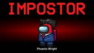 Among Us but Phoenix Wright is the Impostor (Ace Attorney)