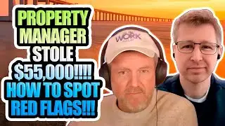 PROPERTY MANAGER STOLE $55,000!!!! How To Spot Red Flags!!!