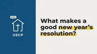What makes a good New Year's Resolution?| #AskUECP