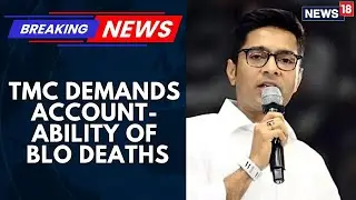 TMC's ABhishek Banerjee Demands Accountability Of BLO deaths | SIR Showdown Updates  | News18