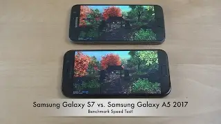 Samsung Galaxy S7 vs. Samsung Galaxy A5 2017 Benchmark Speed Test!