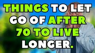 Things to Let Go of After 70 to Live Longer