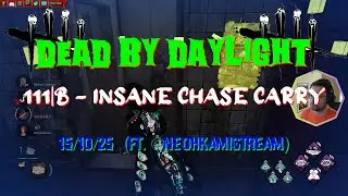 Dead By Daylight - 111|B [4K] - Insane Chase Carry - 15/10/25 (ft. @NeohkamiSTREAM)