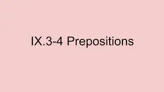 IX.3-4 Prepositions
