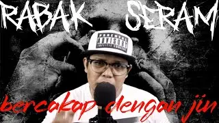 Rabak Seram|| Bercakap Dengan Jin siri 23&24 || Roh Bayi Cari Ibu|| Puaka Tiang Seri