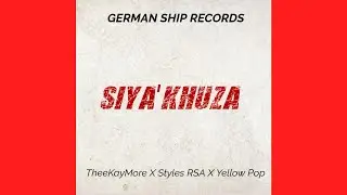 Theekaymore, Styles RSA & Yellow pop - Siya Khuza (Official Audio)