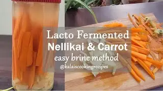 Lacto fermented Carrots and Nellikai | Gut Friendly Brine Method | Probiotic Rich Food