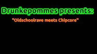 Drunkenpommes-Oldschoolrave meets Chipcore