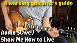 How to play Show Me How to Live by Audio Slave on guitar