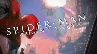 MINI DOCUMENTAL: Spider-Man: Origen y Ascenso