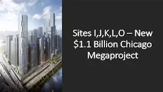 Sites I, J, K, L, O - New $1.1 Billion Chicago Megaproject