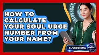 How To Calculate Your Soul Urge Number From Your Name? - The Numbers Channel