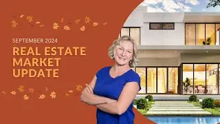 September 2024 Real Estate Market Update
