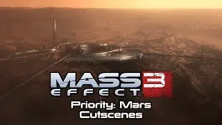 Mass Effect 3 Cutscenes | Priority: Mars