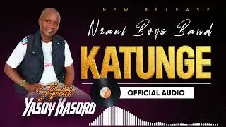 KATUNGE OFFICIAL AUDIO  BY YASOY KASORO