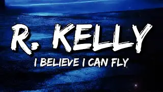 R. Kelly - I Believe I Can Fly (Lyrics)