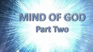 Mind of God Part Two