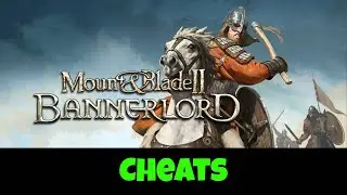 Mount and Blade 2 Bannerlord Cheats