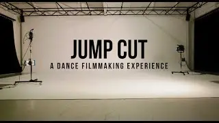 Jump Cut - Dance Filmmaking Experience
