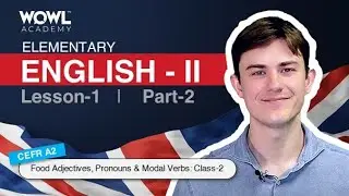 Elementary English: Masterclass – Food Adjectives, Pronouns & Modal Verbs (Part 2) | WOWL Academy
