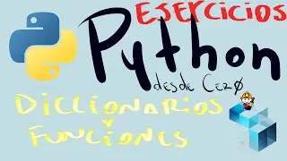 Python desde Cero - Ejercicios - Diccionarios y Funciones