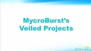 MycroBurst's Veiled Projects!