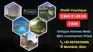 Sheth Younique Sion Mumbai 2 3 BHK Unique Homes Near BKC Connector Price Project Details Sample Flat