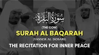 ❤️ Surah Al-Baqarah | سورة البقرة | Sheikh Yasser Al-Dosari | Full 2-Hour Recitation
