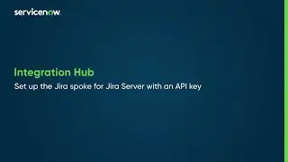 Integration Hub | Set up the Jira spoke for Jira Server with an API key