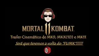 Trailers cinem&aacute;ticos de MK:9; MK:X e MK:11 / Cinematic Trailers MK9; MKX e MK11