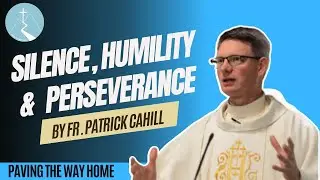 Silence, Humility & Perseverance
