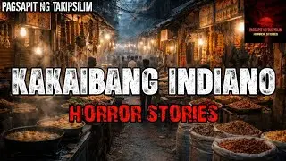 KAKAIBANG INDIANO HORROR STORIES | Tagalog Horror Stories | Pagsapit Ng Takipsilim