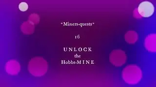 Forgotten tales - MINERS-QUESTS 16 - UNLOCK the Hobbs Mine