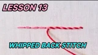 Embroidery Lesson 13 | Learn Whipped Back Stitch Step by Step for Beginners